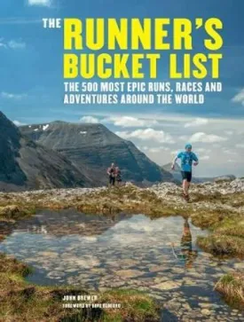 Runner's Bucket List, The: The 500 most epic runs, races and adventures around the world