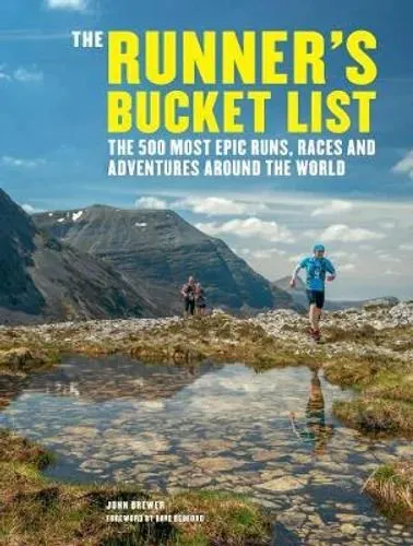 Runner's Bucket List, The: The 500 most epic runs, races and adventures around the world